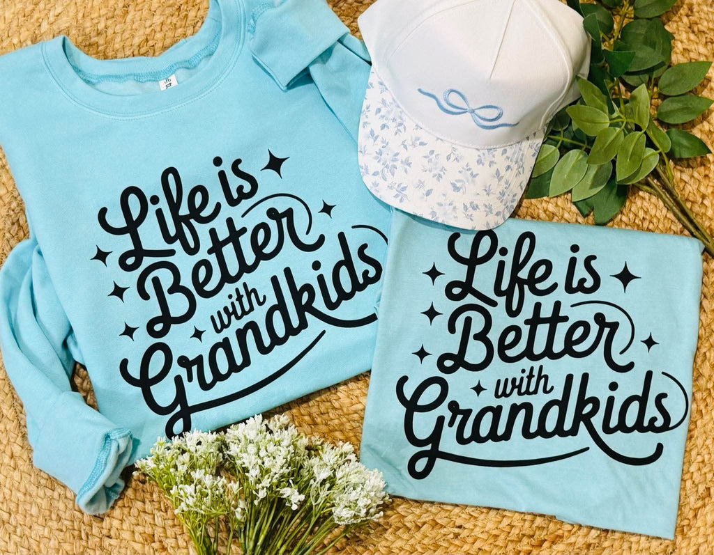 Life is Better with Grandkids Tee & Sweatshirt